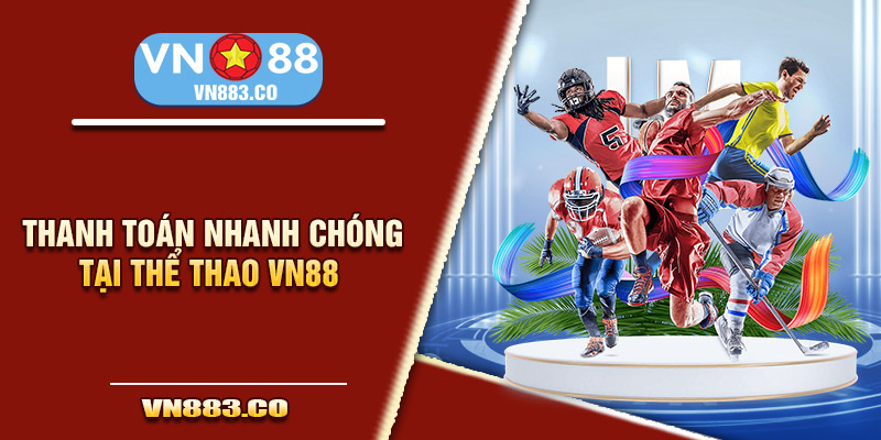 Thanh toán nhanh chóng tại thể thao VN88